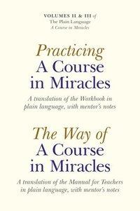 bokomslag Practicing A Course In Miracles - A translation of the Workbook in plain language and with mentoring notes