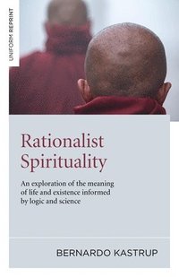 bokomslag Rationalist Spirituality - An exploration of the meaning of life and existence informed by logic and science