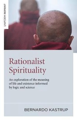 bokomslag Rationalist Spirituality - An exploration of the meaning of life and existence informed by logic and science