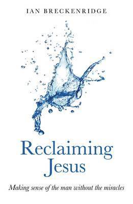bokomslag Reclaiming Jesus - Making sense of the man without the miracles