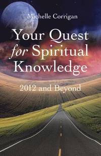 bokomslag Your Quest for Spiritual Knowledge  2012 and Beyond