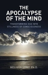 bokomslag Apocalypse of the Mind, The - Transforming Ego into Stillness of Consciousness