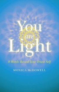 bokomslag You are Light  8 Words Reveal Your Truest Self
