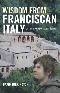 bokomslag Wisdom from Franciscan Italy - The Primacy of Love