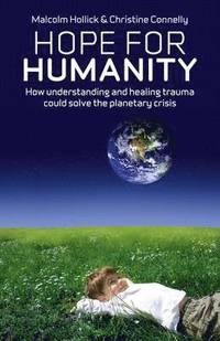 bokomslag Hope For Humanity  How understanding and healing trauma could solve the planetary crisis