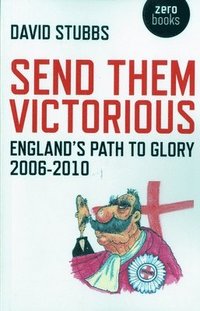bokomslag Send Them Victorious  England`s Path to Glory 20062010