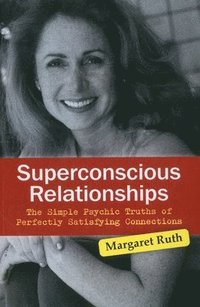 bokomslag Superconscious Relationships  The Simple Psychic Truths of Perfectly Satisfying Connections
