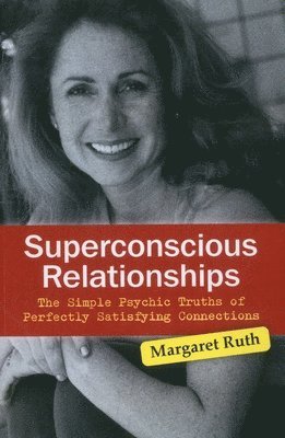 bokomslag Superconscious Relationships - The Simple Psychic Truths of Perfectly Satisfying Connections