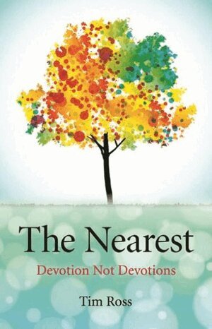 Tim Ross - Nearest, The – Devotion Not Devotions, Häftad