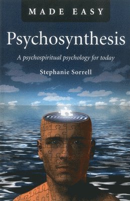 bokomslag Psychosynthesis Made Easy  A psychospiritual psychology for today