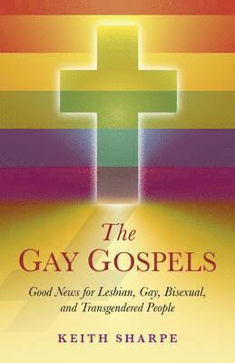 bokomslag Gay Gospels, The  Good News for Lesbian, Gay, Bisexual, and Transgendered People