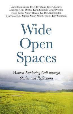 Wide Open Spaces  Women Exploring Call through Stories and Reflections 1