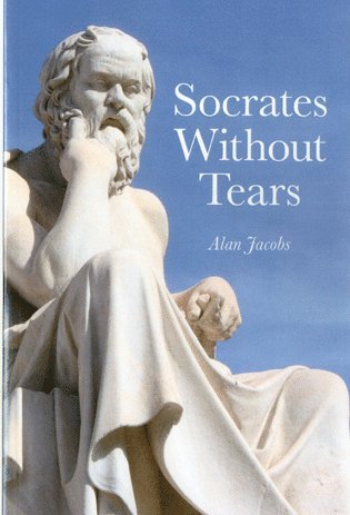 Alan Jacobs - Socrates Without Tears, Häftad