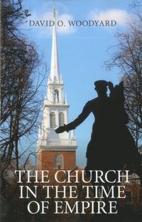 bokomslag Church in the Time of Empire, The