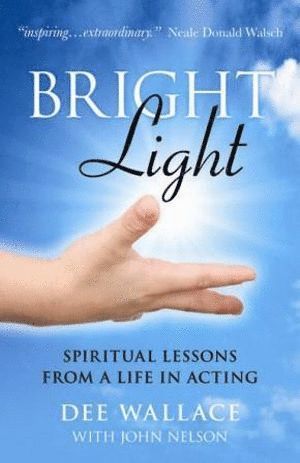 Bright Light – Spiritual Lessons  from a Life in Acting