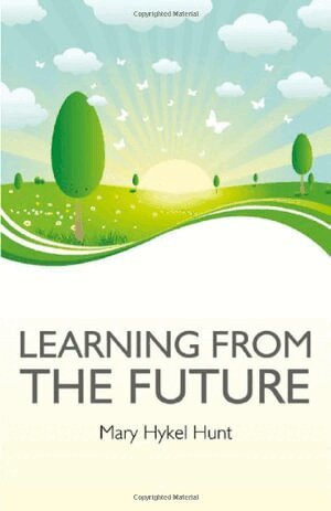 Mary Hunt - Learning from the Future, Häftad
