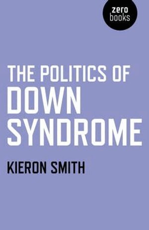 Kieron Smith - Politics of Down Syndrome, The, Häftad