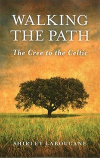 bokomslag Walking the Path: The Cree to the Celtic