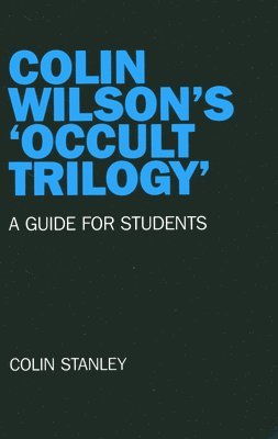 Colin Wilson`s `Occult Trilogy`  a guide for students 1