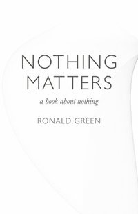 bokomslag Nothing Matters  a book about nothing