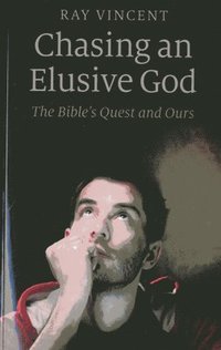 bokomslag Chasing an Elusive God  The Bible`s Quest and Ours