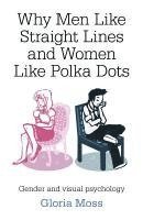 bokomslag Why Men Like Straight Lines and Women Like Polka  Gender and visual psychology