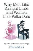 bokomslag Why Men Like Straight Lines and Women Like Polka - Gender and visual psychology