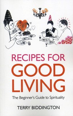 Recipes for Good Living  The Beginner`s Guide to Spirituality 1