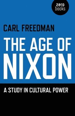 bokomslag Age of Nixon, The  A Study in Cultural Power