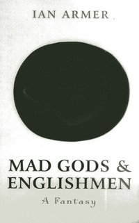 bokomslag Mad Gods and Englishmen - A Fantasy