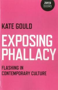 bokomslag Exposing Phallacy - An Exploration of Flashing in a Contemporary Context