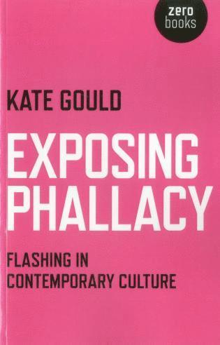 bokomslag Exposing Phallacy - An Exploration of Flashing in a Contemporary Context