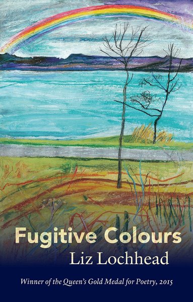 Liz Lochhead - Fugitive Colours, Inbunden