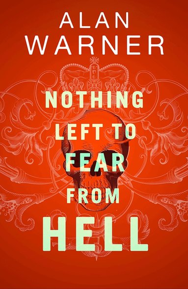 Alan Warner - Nothing Left to Fear from Hell, Inbunden