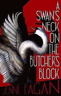 bokomslag A Swan's Neck on the Butcher's Block