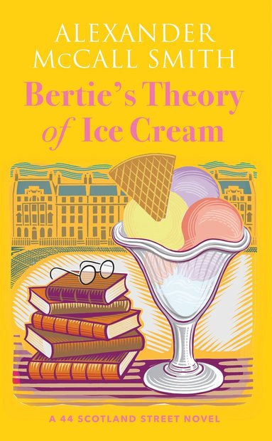 Alexander McCall Smith - Bertie's Theory of Ice Cream, Inbunden