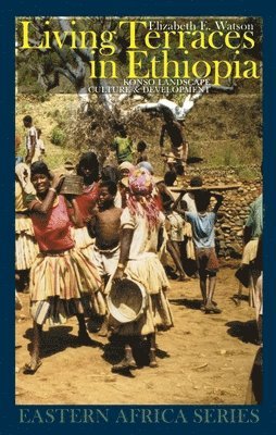 Elizabeth E. Watson, Elizabeth E Watson - Living Terraces in Ethiopia, Inbunden