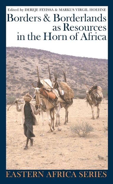 Markus Virgil Hoehne, Dereje Feyissa, Markus Virgil Hoehne - Borders and Borderlands as Resources in the Horn of Africa, Inbunden