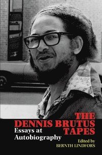 bokomslag The Dennis Brutus Tapes
