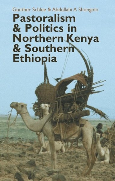 Günther Schlee, Abdullahi  A. Shongolo - Pastoralism and Politics in Northern Kenya and Southern Ethiopia, Inbunden