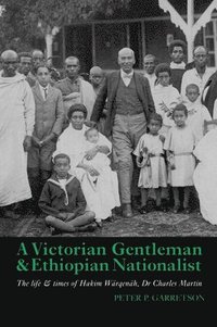 bokomslag A Victorian Gentleman and Ethiopian Nationalist