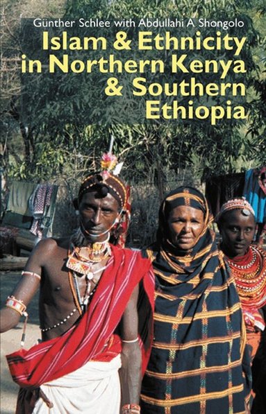 Günther Schlee, Abdullahi  A. Shongolo - Islam and Ethnicity in Northern Kenya and Southern Ethiopia, Inbunden