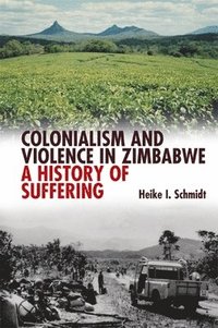 bokomslag Colonialism and Violence in Zimbabwe