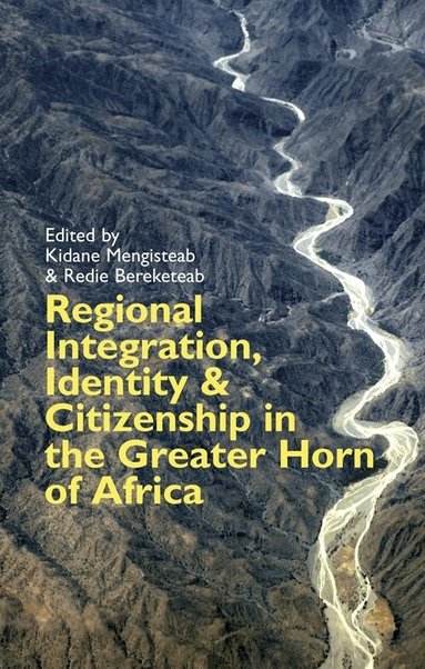 Kidane Mengisteab, Redie Bereketeab - Regional Integration, Identity and Citizenship in the Greater Horn of Africa, Inbunden