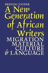 bokomslag A New Generation of African Writers