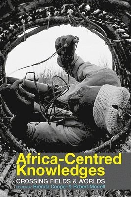 Brenda Cooper, Robert Morrell - Africa-centred Knowledges, Inbunden