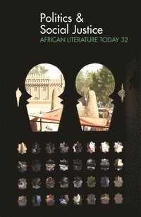 bokomslag ALT 32 Politics & Social Justice: African Literature Today