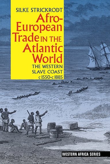 Silke Strickrodt - Afro-European Trade in the Atlantic World, Inbunden