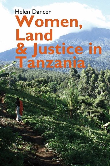 Helen Dancer - Women, Land and Justice in Tanzania, Inbunden
