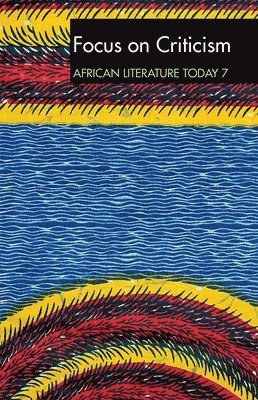 bokomslag ALT 7 Focus on Criticism: African Literature Today